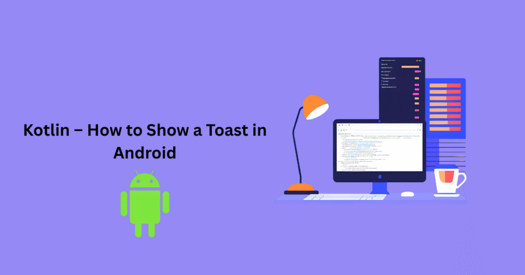 Kotlin – How to Show a Toast in Android